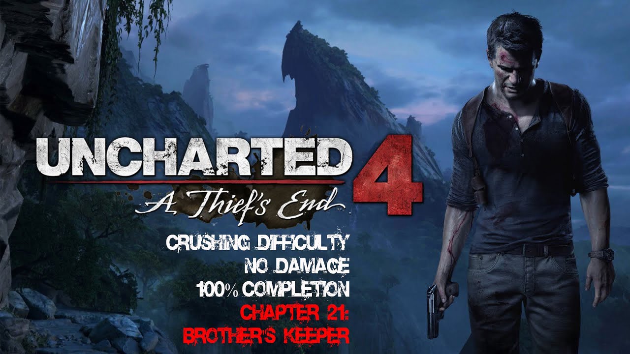 Uncharted 4: Конец вора | СОКРУШИТЕЛЬНО/БЕЗ ПОВРЕЖДЕНИЙ/100% ПРОЙДЕНО – Глава 21: Хранитель брата