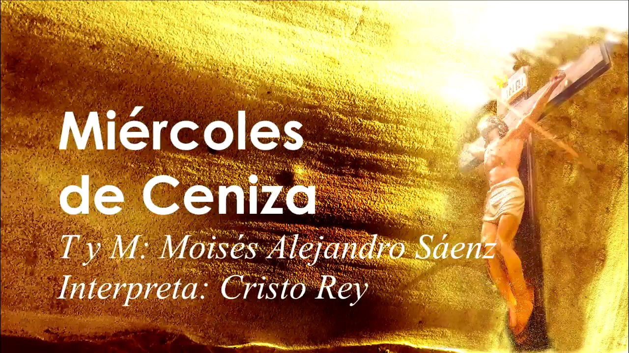 CANTO PARA MIÉRCOLES DE CENIZA: MIÉRCOLES DE CENIZA