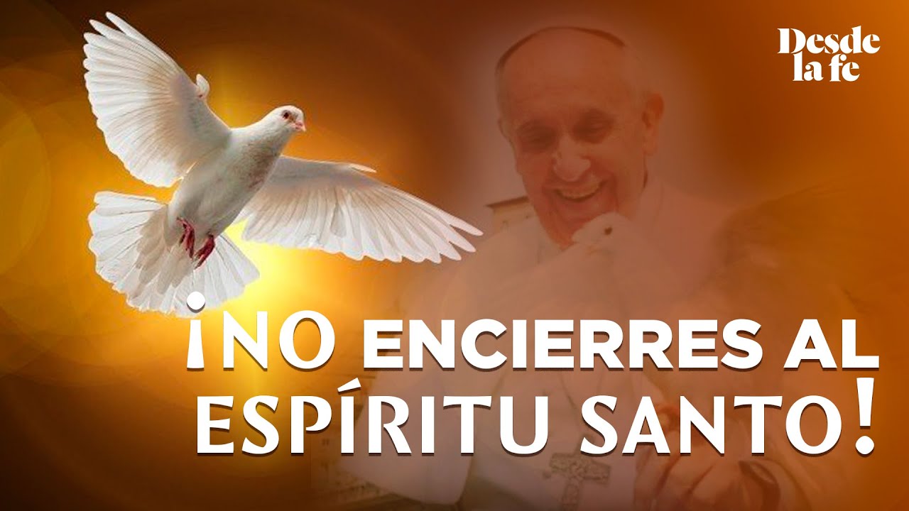 Papa Francisco: Libertad del Espíritu Santo más allá de cánones e instituciones