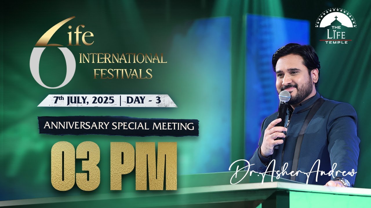 #live The Life International Festivals - Day 3 || 07-07-2025 || Dr Asher Andrew || The Life Temple