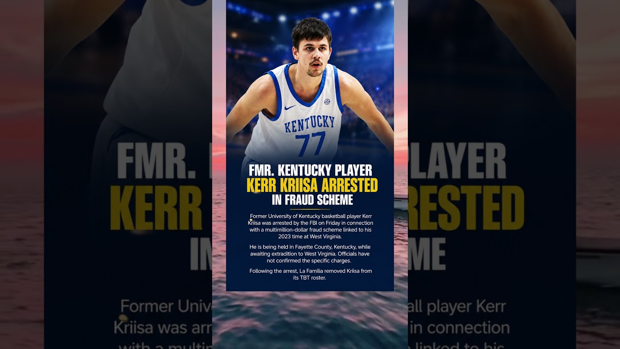 Former Kentucky Basketball Player Kerr Kriisa Arrested in Alleged Multi-Million Dollar Fraud Scheme
