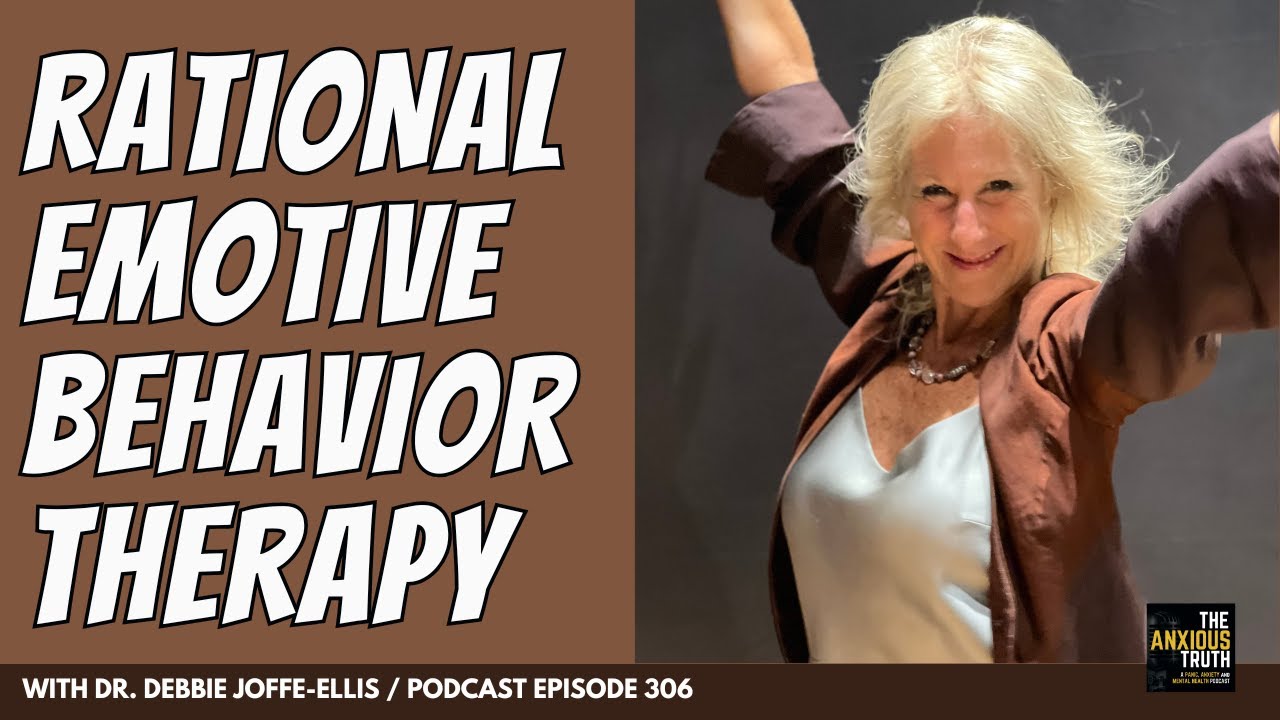 Rational Emotive Behavior Therapy w/Dr Debbie Joffe Ellis (Podcast Ep 306)
