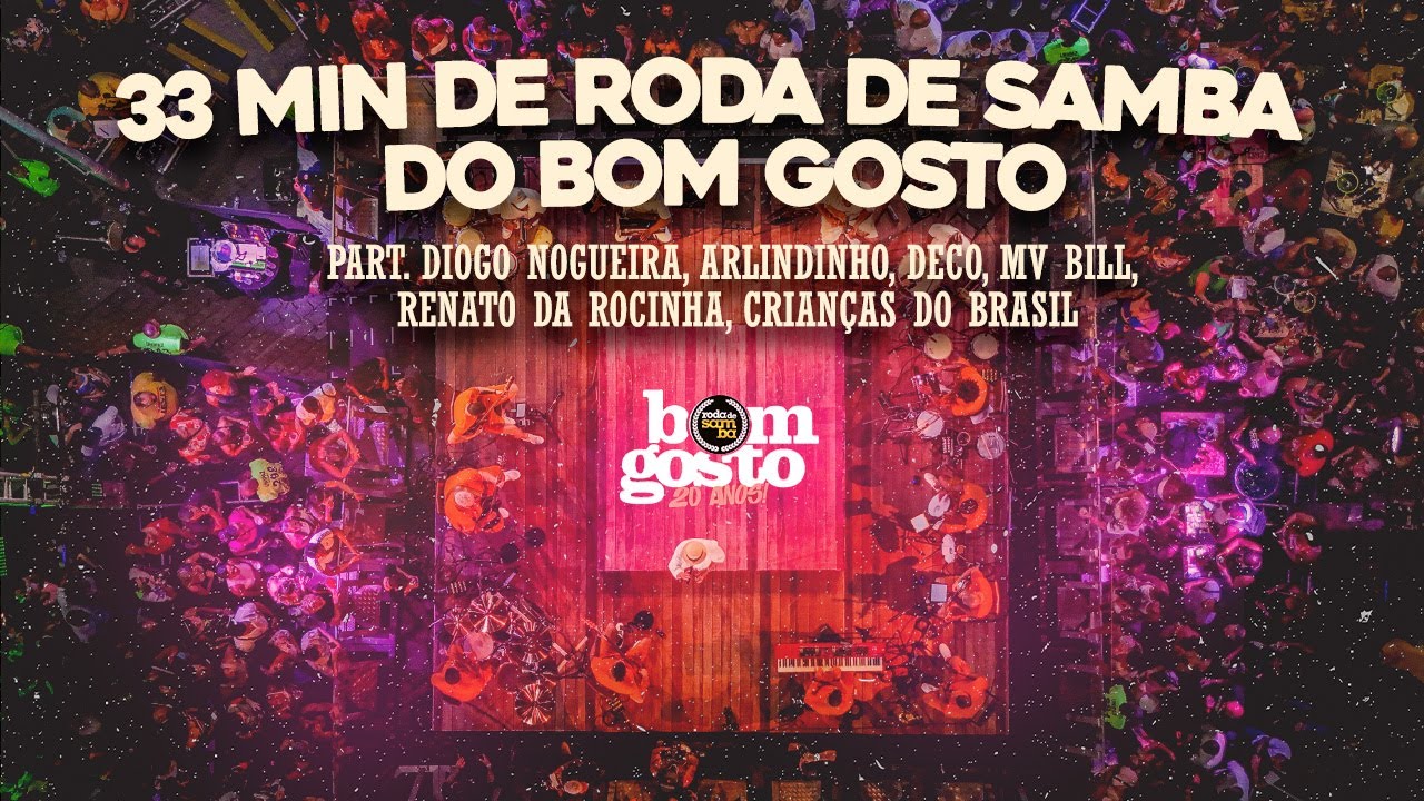 33 min de Roda de samba do Bom Gosto|Part. Diogo Nogueira, Arlindinho,Deco,MV Bill,Renato da Rocinha