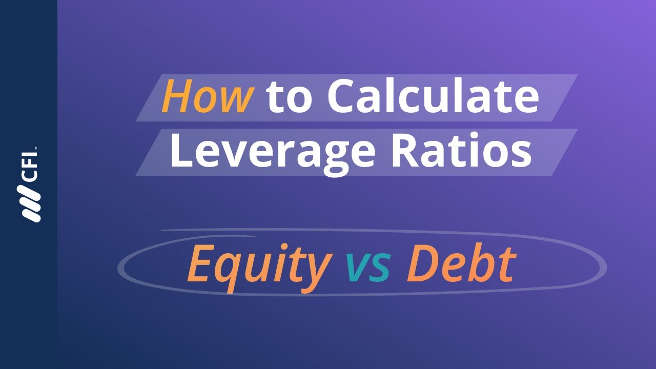 How To Calculate Leverage Ratios: Equity vs. Debt