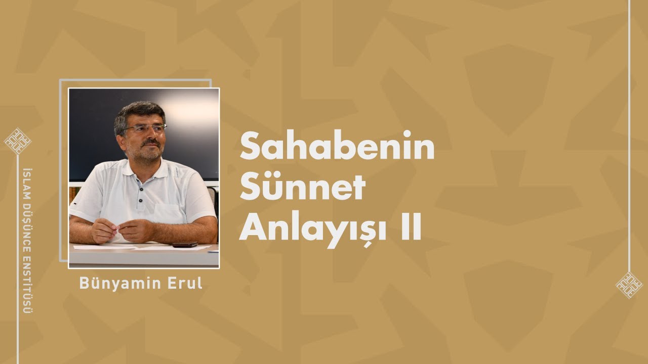 Bünyamin Erul I Sahabenin Sünnet Anlayışı II
