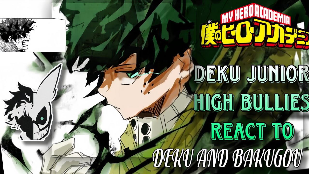 [ALL PARTS] DEKU PAST JUNIOR HIGH BULLIES REACT TO HIM AND BAKUGOU// MHA // BKDK // 2X 
