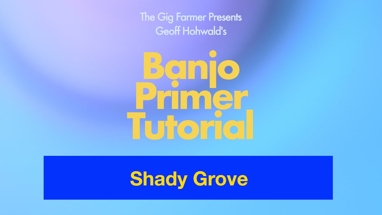Shady Grove - From The Banjo Primer Instructional book