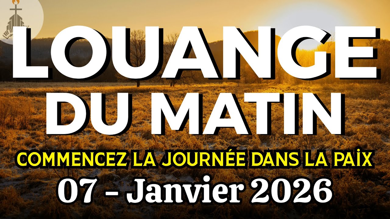 Louange Du Matin | Mercredi 07 Janvier 2026 | Remplissez Votre Foyer De Paix Et D'espérance