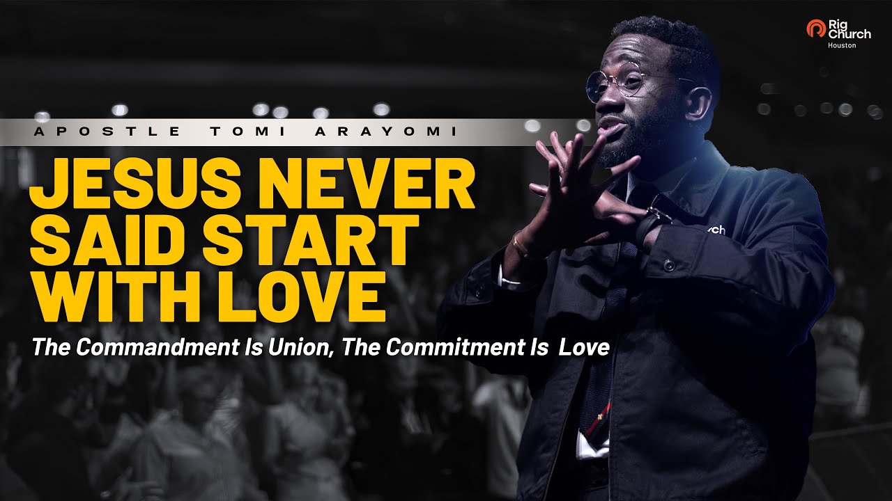 Love Is Not The Greatest Commandment | Tomi Arayomi | Rig Church Houston
