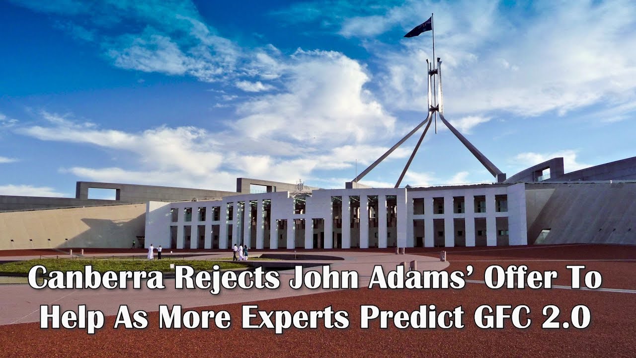 Adams/North: Canberra Rejects John Adams' Offer To Help As More Experts Predict GFC 2.0