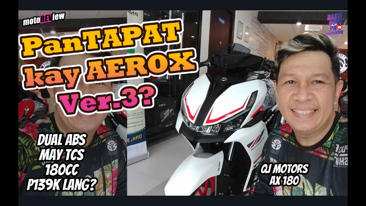 QJ MOTORS AX 180 REVIEW l AEROX KILLER l AX 180 PRICE l AX 180 vs AEROX VER.3 l  BASTIBOYZPH