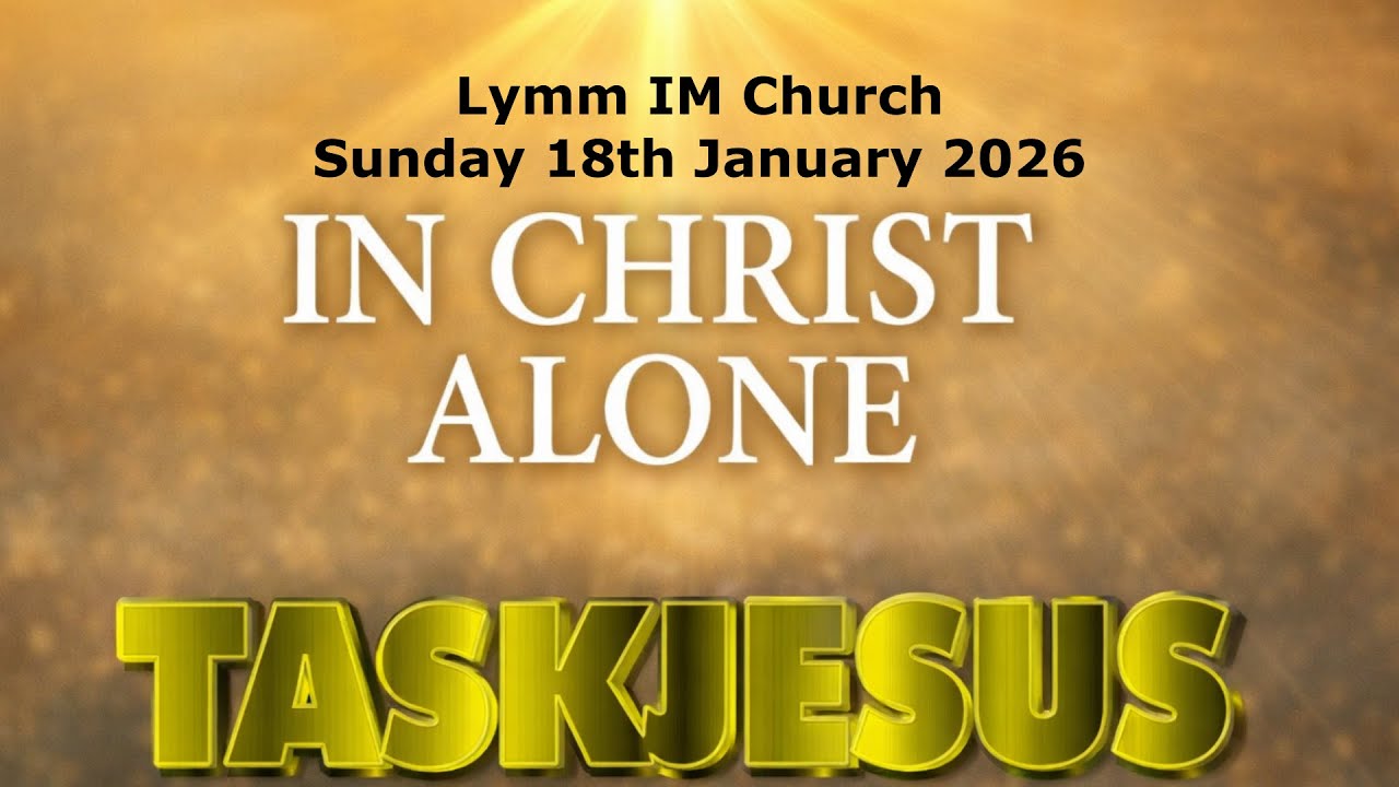 IN CHRIST ALONE  - JUST THE TWO OF US - 18 JANUARY 2026