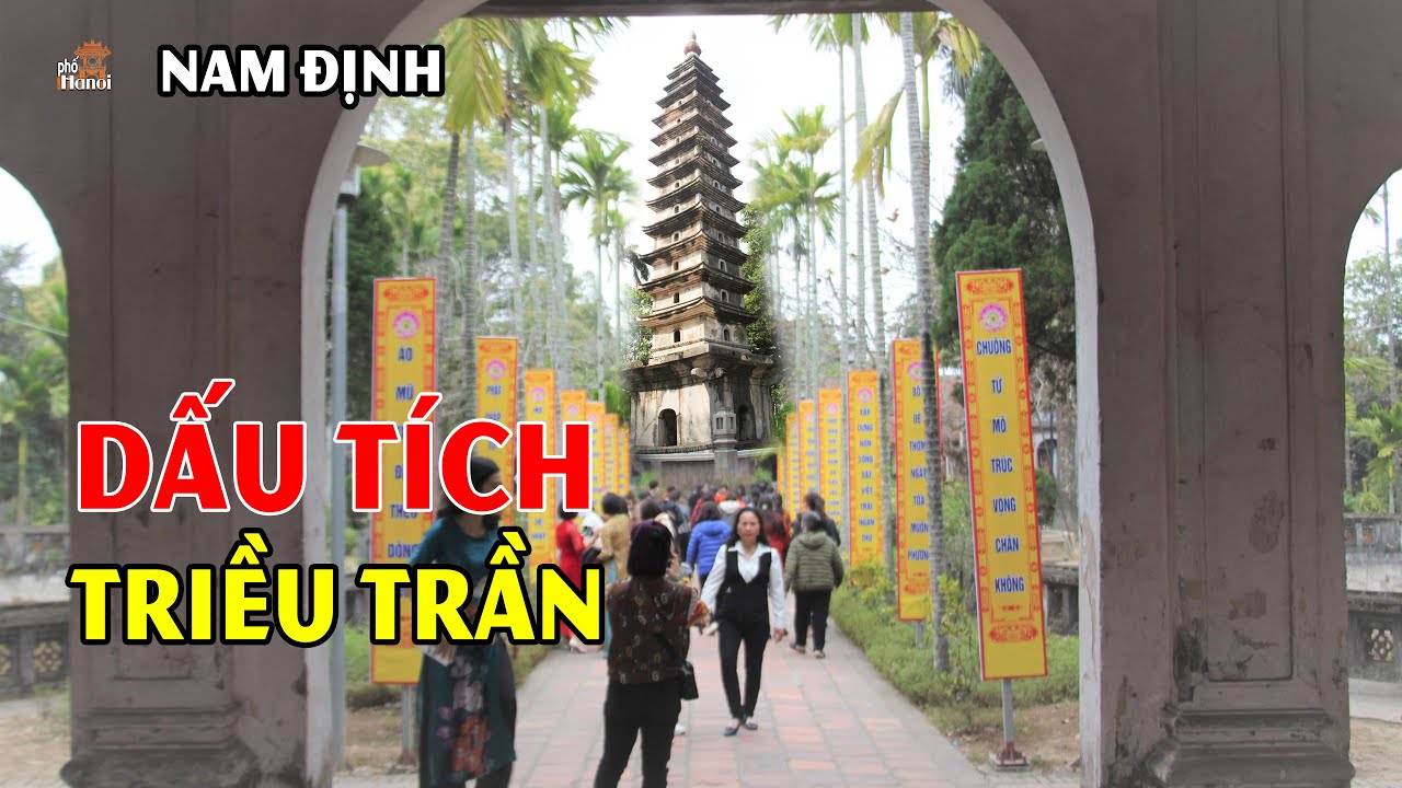 Tư liệu đặc sắc về Đền Trần - Chùa Tháp Phổ Minh Nam Định nơi phát tích dựng nghiệp nhà Trần