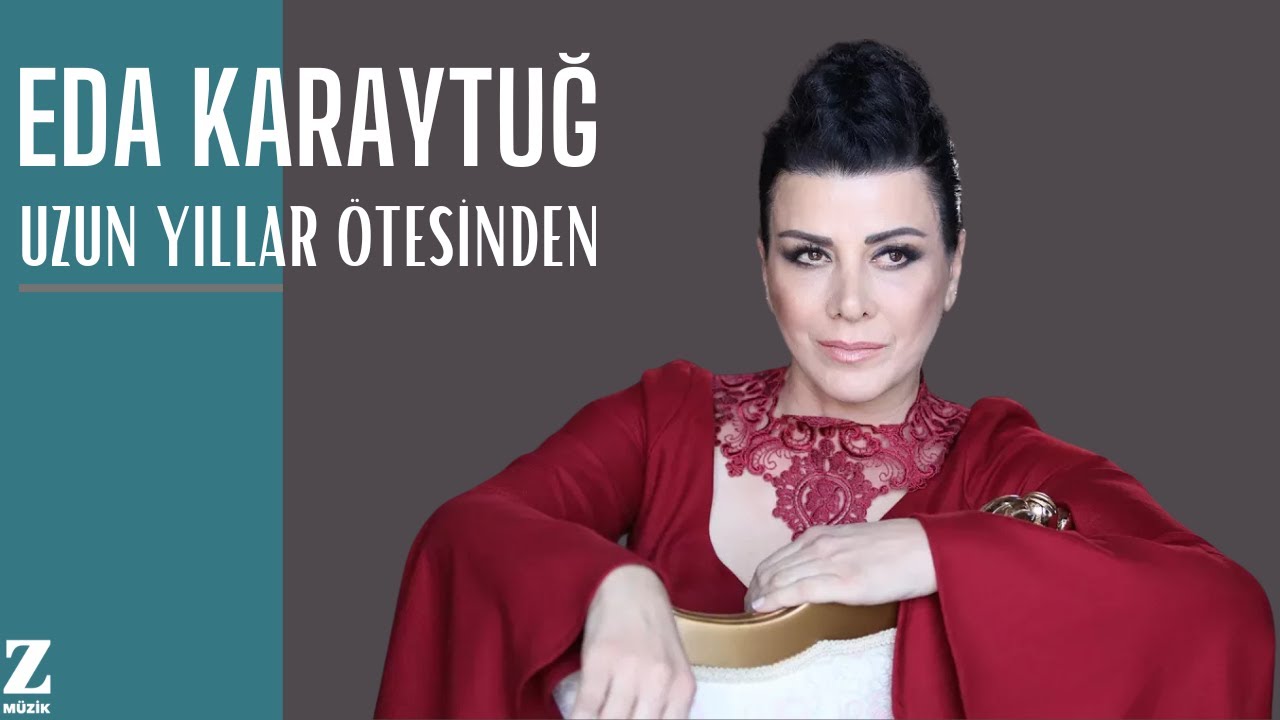 Eda Karaytuğ - Uzun Yıllar Ötesinden I Masum Aşk © 2017 Z Yapım
