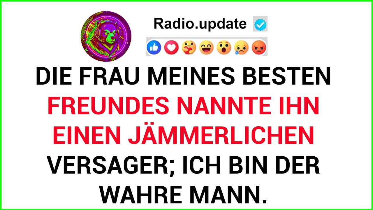 Die Frau Meines Besten Freundes Nannte Ihn Einen Jämmerlichen Versager; Ich Bin Der Wahre Mann.
