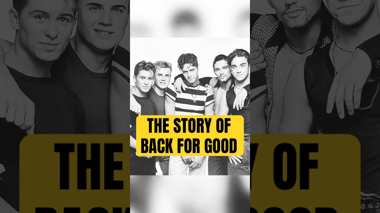 The True Story Behind &ldquo;Back for Good&rdquo; &ndash; Take That&rsquo;s Biggest Ballad