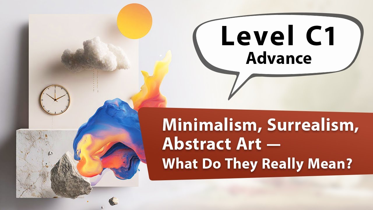 Minimalism, Surrealism, Abstract Art — What Do They Mean? | English Listening Practice, Advance - C1