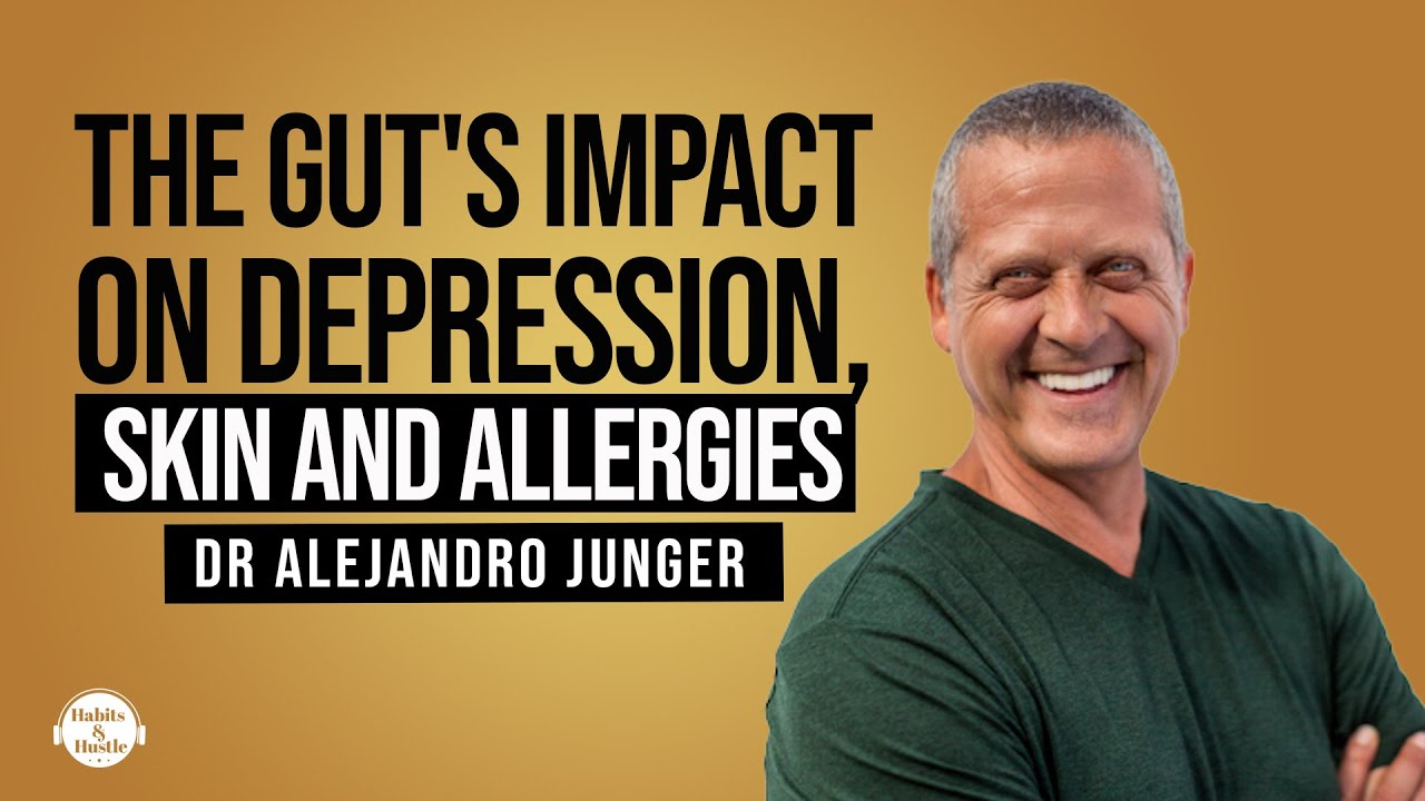 Dr. Alejandro Junger: The Gut's Impact on Depression, Skin and Allergies + a Gut Repair Program