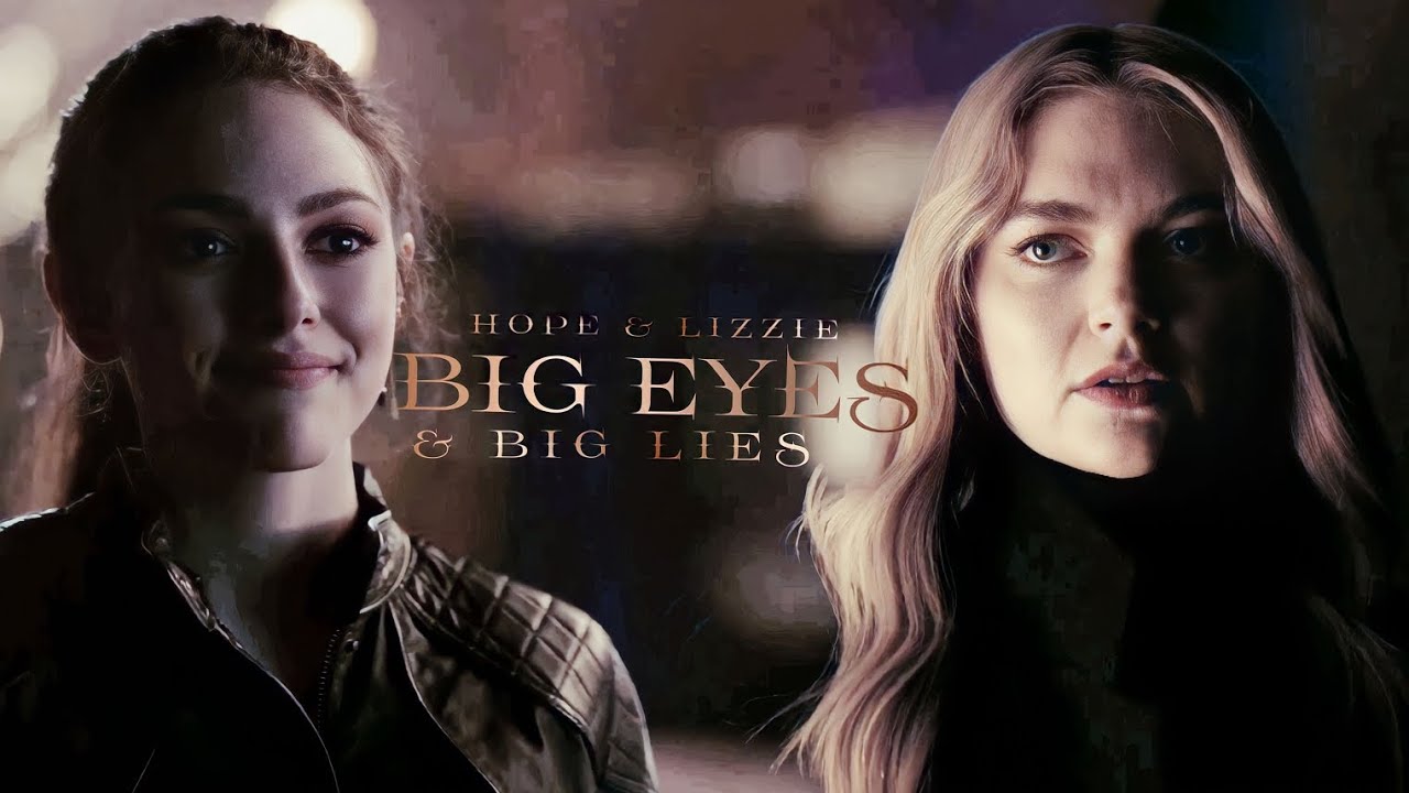 Hope & Lizzie || Big Eyes & Your Big Lies (AU)