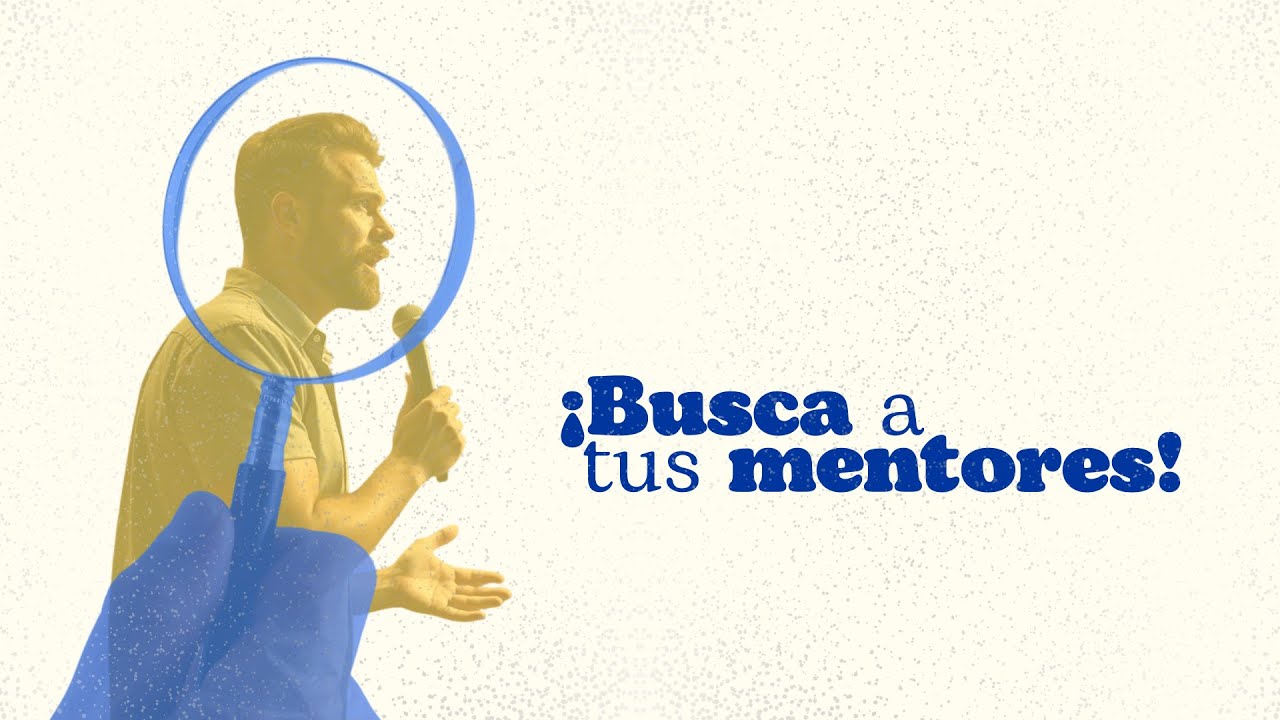 ¡Busca a tus mentores!- CONNEXUS CCI El Salvador