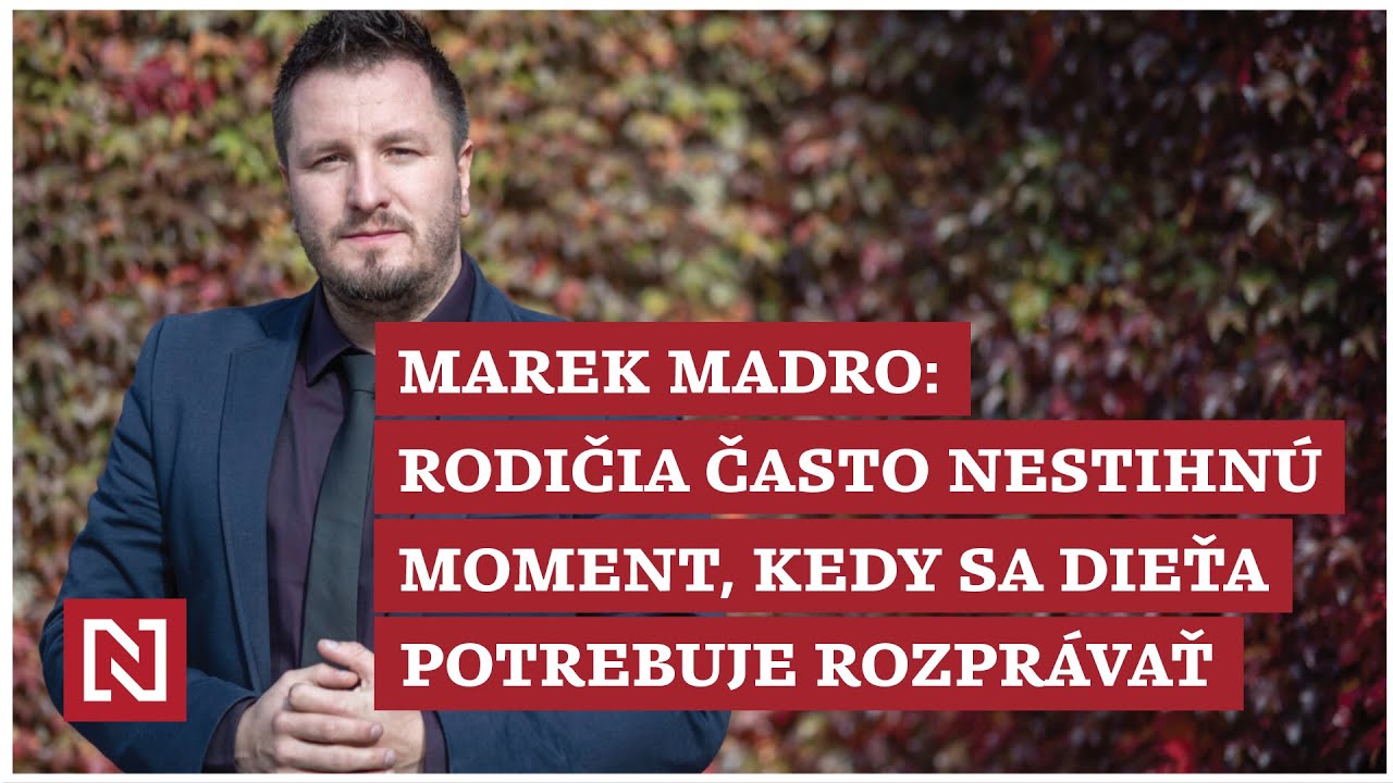 Psychológ Madro: Rodičia často nestihnú moment, kedy sa dieťa potrebuje rozprávať