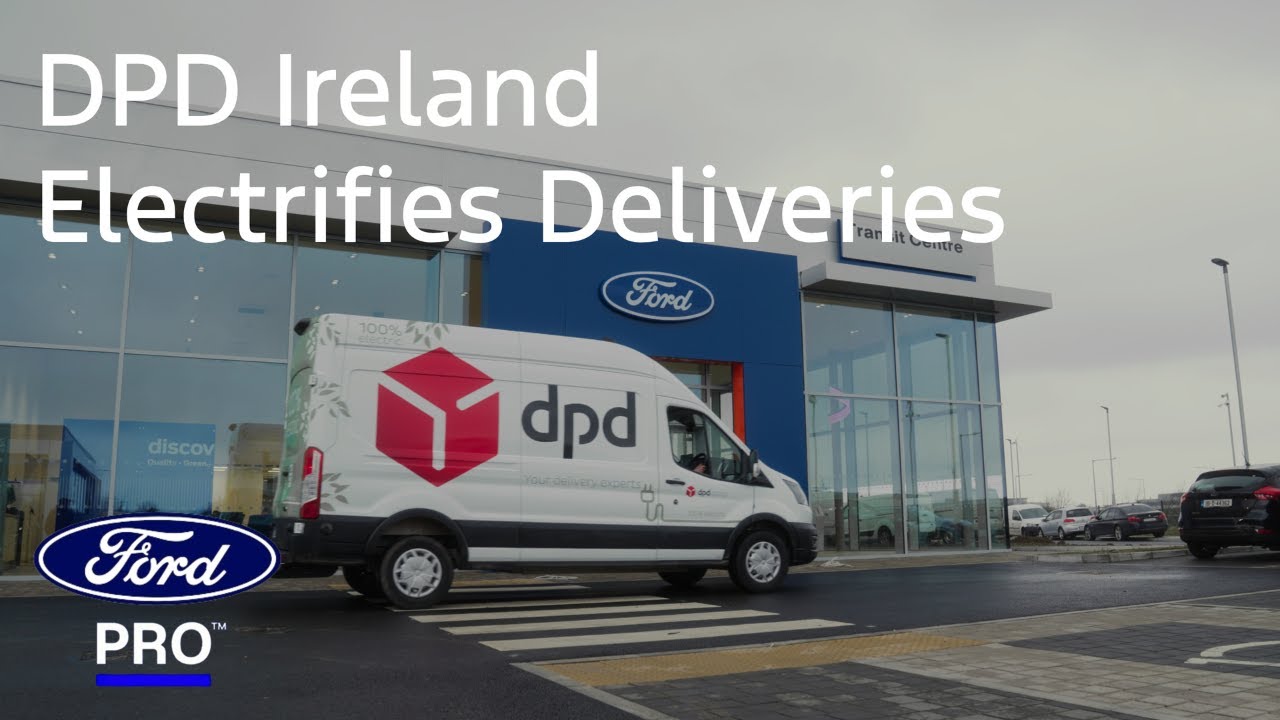 DPD Ireland Electrifies Deliveries with Ford Pro