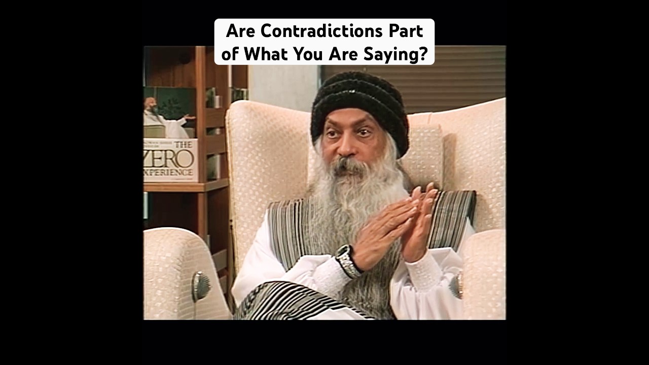 OSHO: Are Contradictions Part of What You Are Saying?