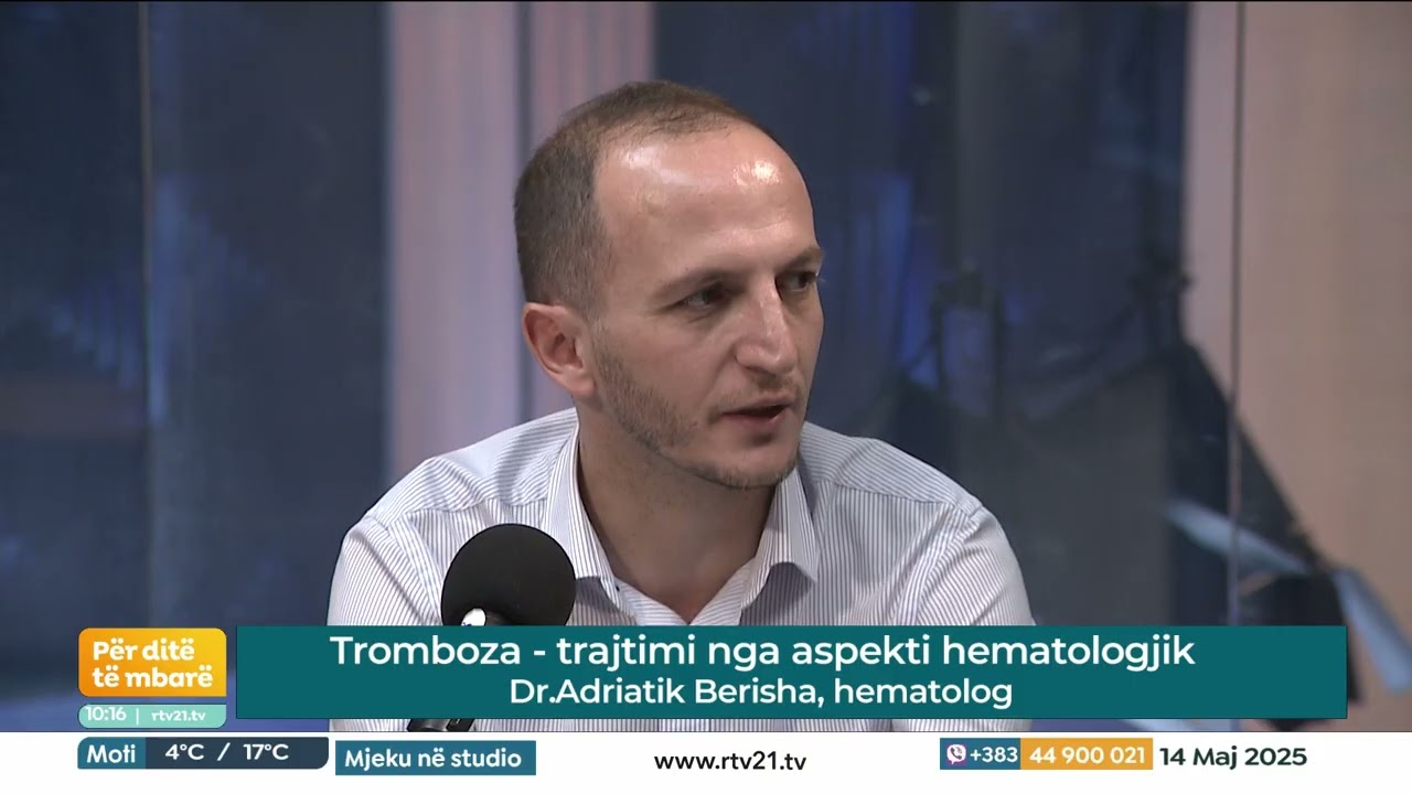 Tromboza  trajtimi nga aspekti hematologjik  Dr. Adriatik Berisha, hematolog  14.05.2025