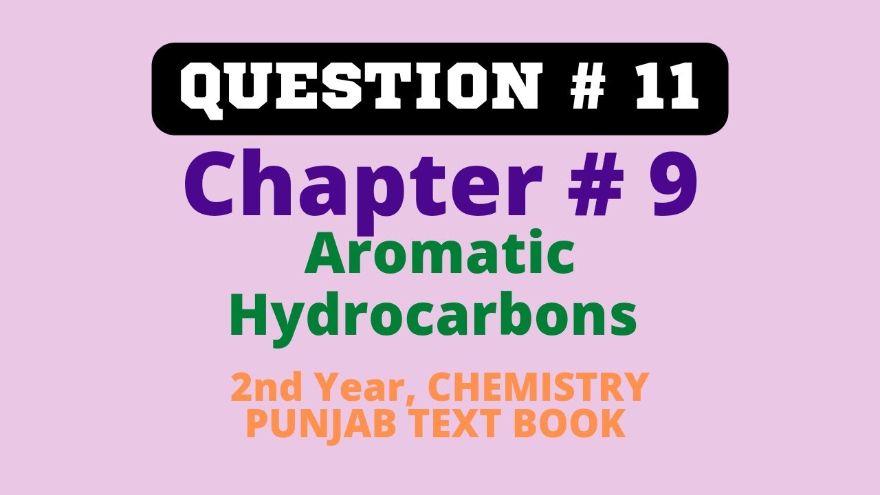 Exercise Question 11- Chapter 9-Aromatic Hydrocarbons| 2nd year chemistry PTB|