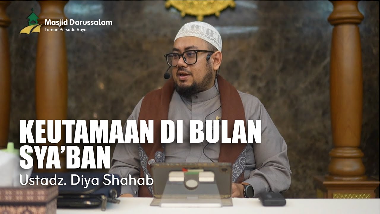 Keutamaan Di Bulan Sya'ban - Ust. Diya Shahab