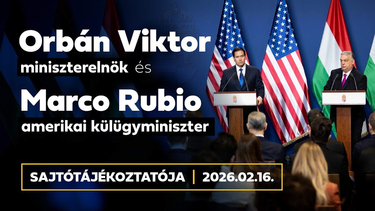 Orbán Viktor miniszterelnök és Marco Rubio amerikai külügyminiszter sajtótájékoztatója.(2026.02.16.)