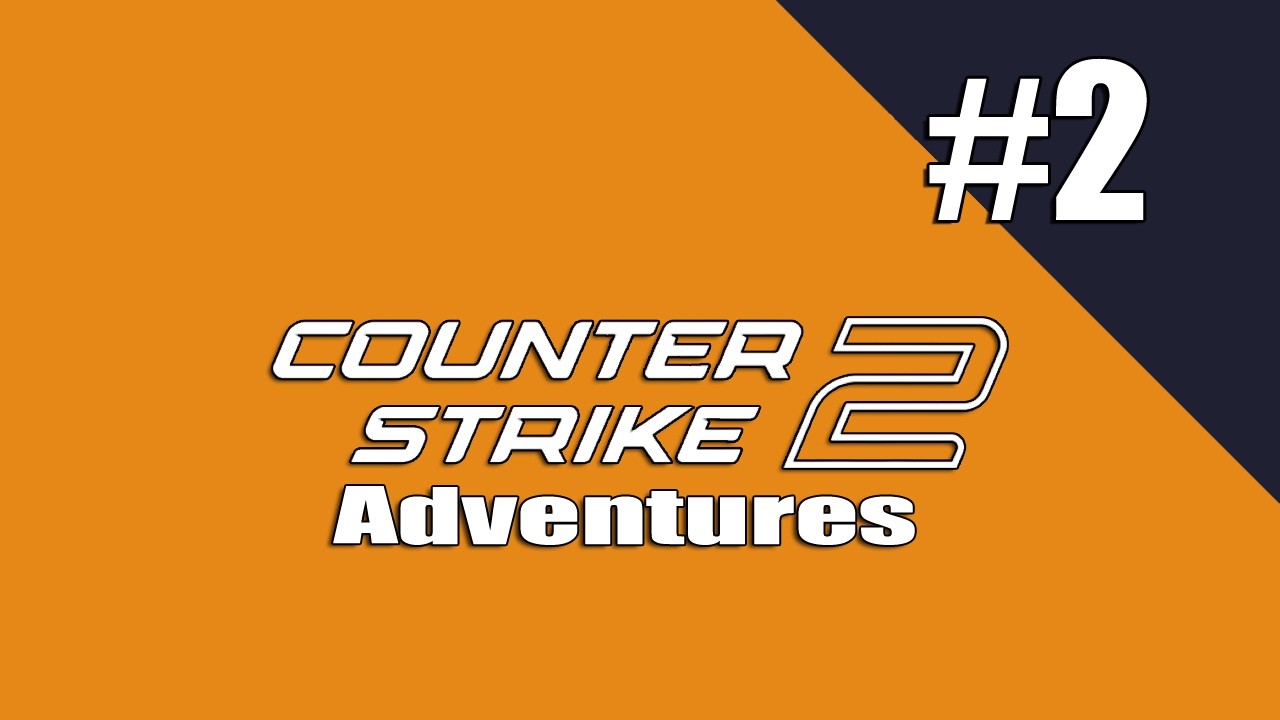 CS2 Adventures #2