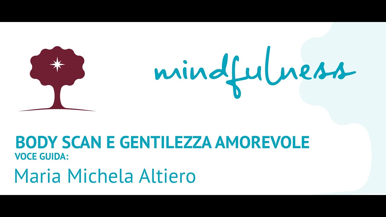 Body scan e gentilezza amorevole. Durata 38 o 50 minuti a scelta.