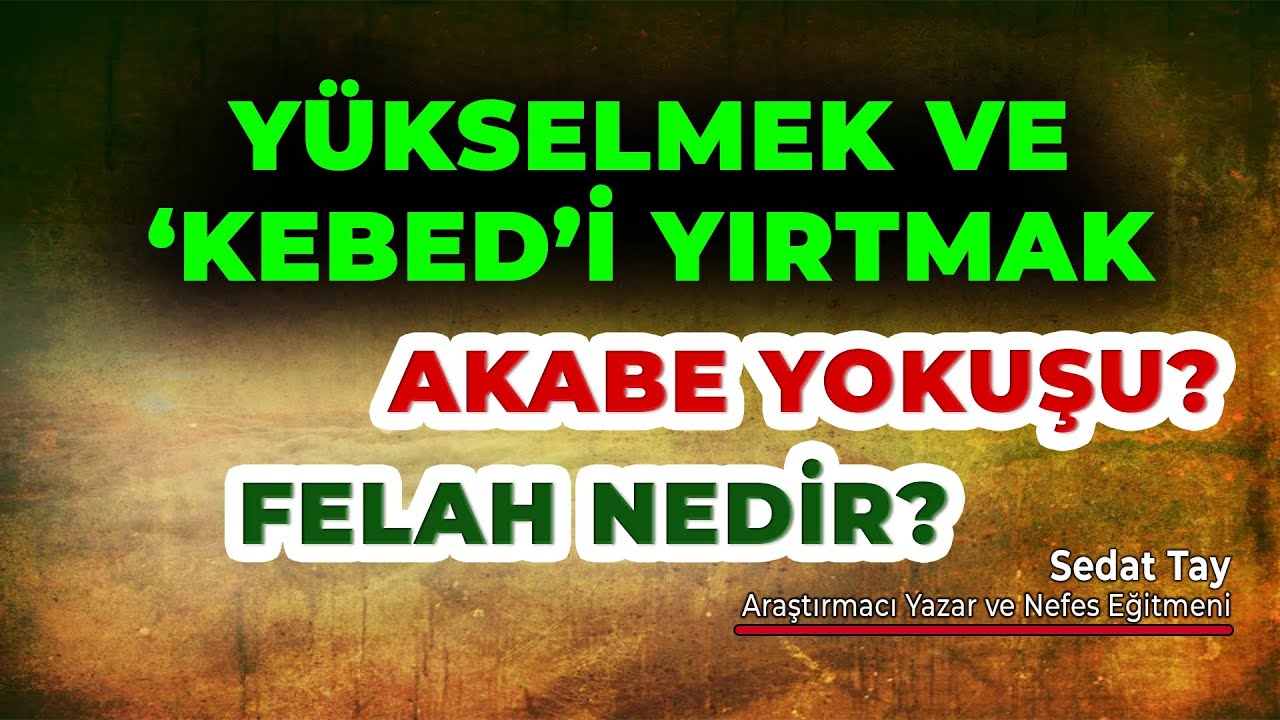 Kebed'i YIRTARAK YÜKSELMEK / AKABE Yokuşunu Tırmanmak / FELAHa Ermek / @sedattay