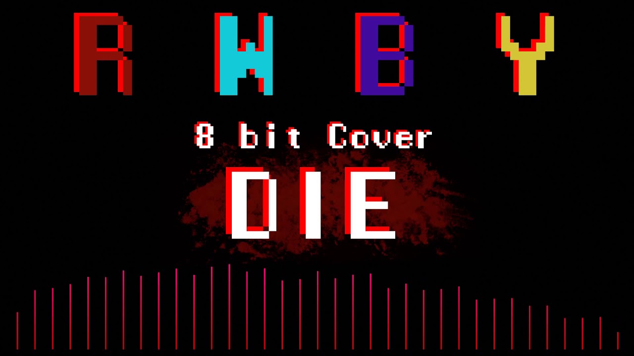 Die - RWBY Volume 2 OST [8bit Cover]