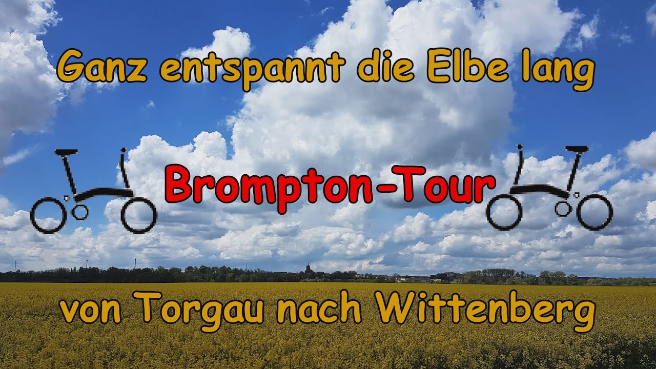 Ganz entspannt die Elbe lang - Brompton-Tour von Torgau nach Wittenberg