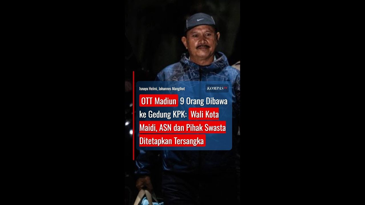 OTT Madiun, 9 Orang Dibawa ke Gedung KPK: Wali Kota Maidi, ASN dan Swasta jadi Tersangka #short