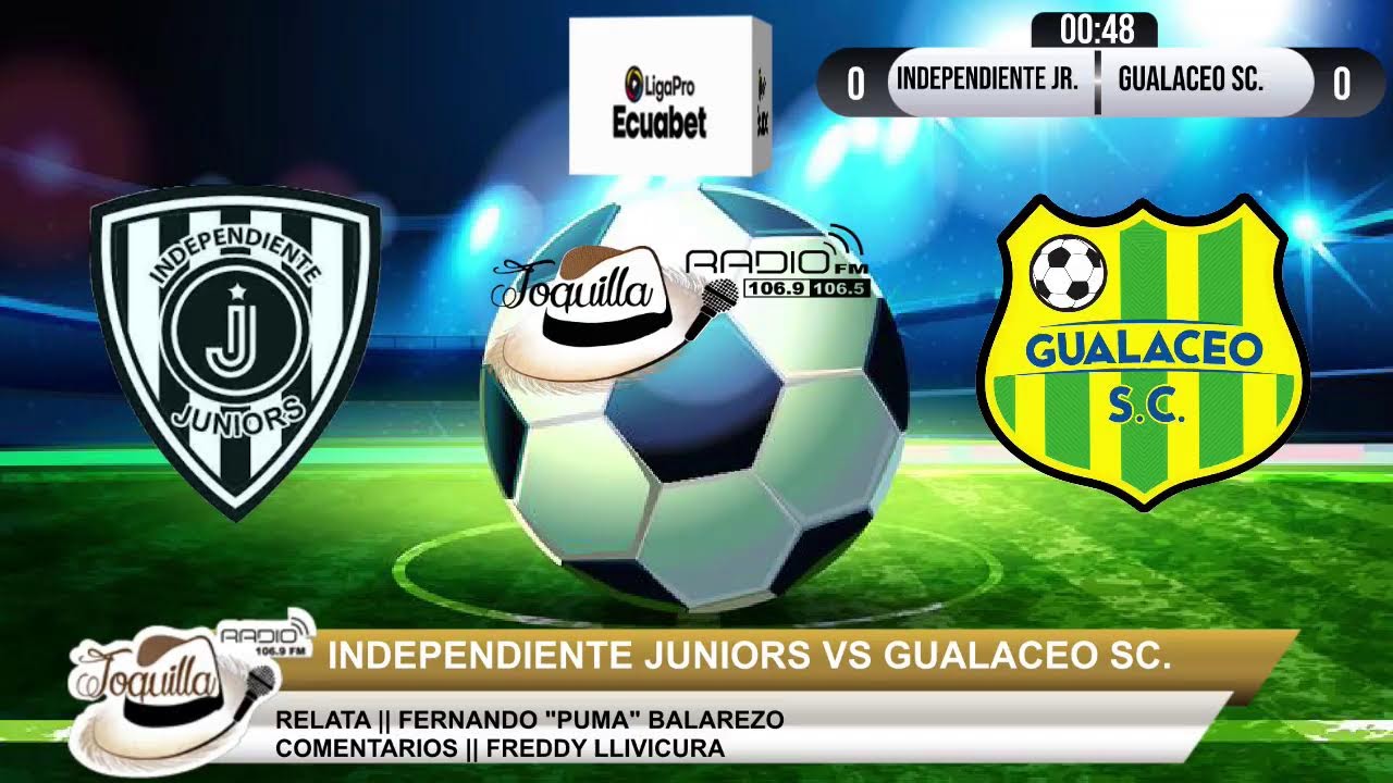 #EnVivo por la señal de #ToquillaRadio 106.9FM y 106.5FM, INDEPENDIENTE JUNIORS VS GUALACEO SC.