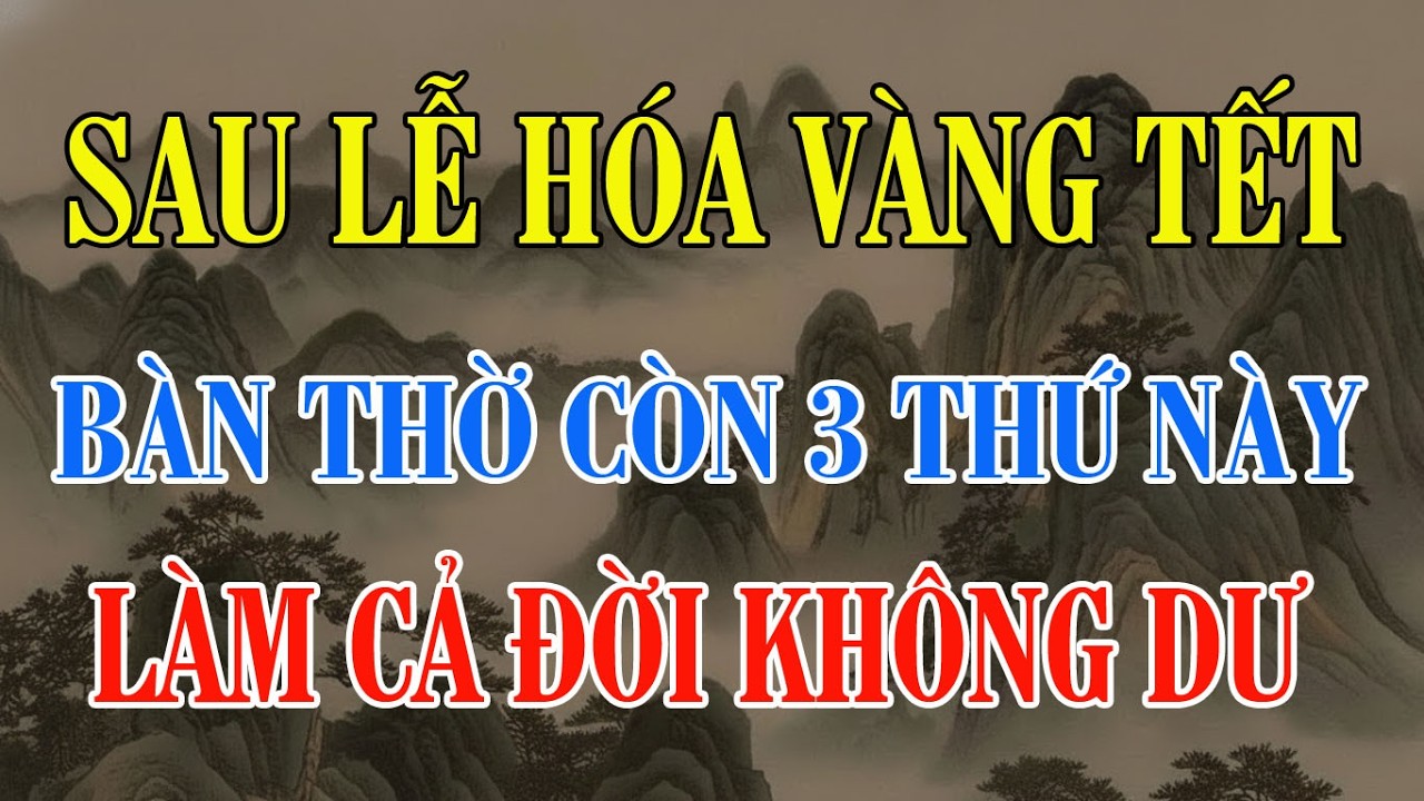 Sau Lễ Hóa Vàng Tết 2026: Bàn Thờ Còn 3 Thứ Này,Cả Đời Không Phất Nỗi | Phong Thủy Hằng Ngày #tuvi
