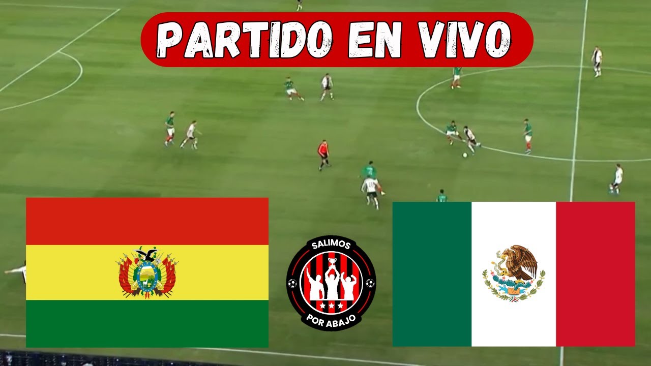 BOLIVIA VS MEXICO [ EN DIRECTO ] ⚽️ 🔥 AMISTOSO INTERNACIONAL 🔥 FRIENDLY MATCH [ FÚTBOL HOY ]
