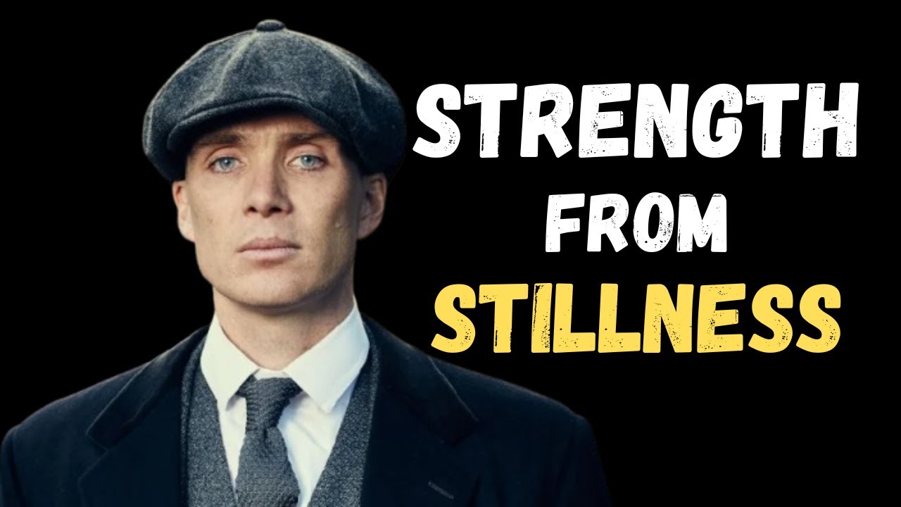 Strength Comes From Stillness – Thomas Shelby Philosophy