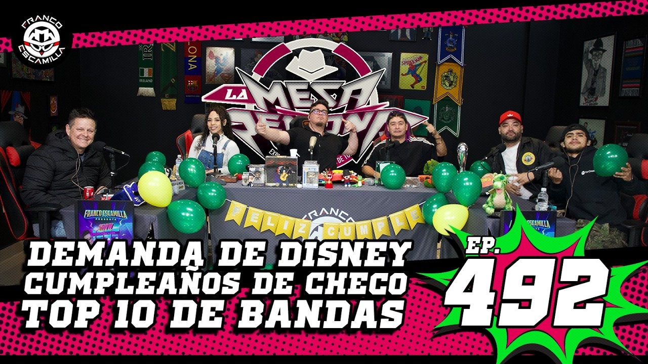 La Mesa Re&ntilde;o&ntilde;a 492.- Cumplea&ntilde;os de Checo/ Top 10 de bandas/ Demanda de Disney