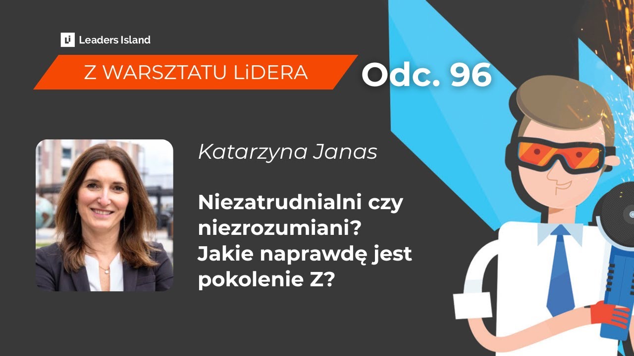 ZWL 96: Niezatrudnialni czy niezrozumiani? Jakie naprawdę jest pokolenie Z. Rozmowa z Katarzyną J...