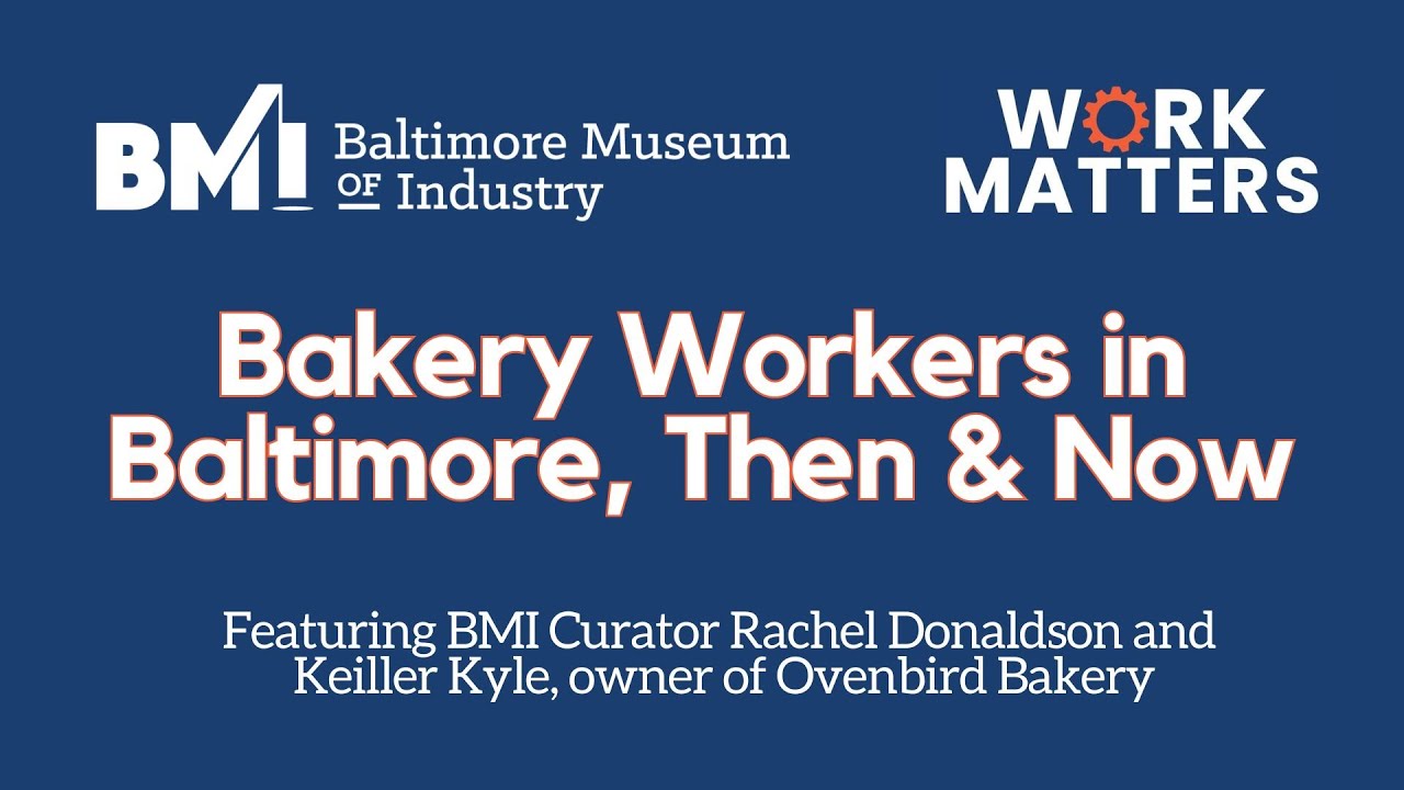 Work Matters: Bakery Workers in Baltimore, Then & Now