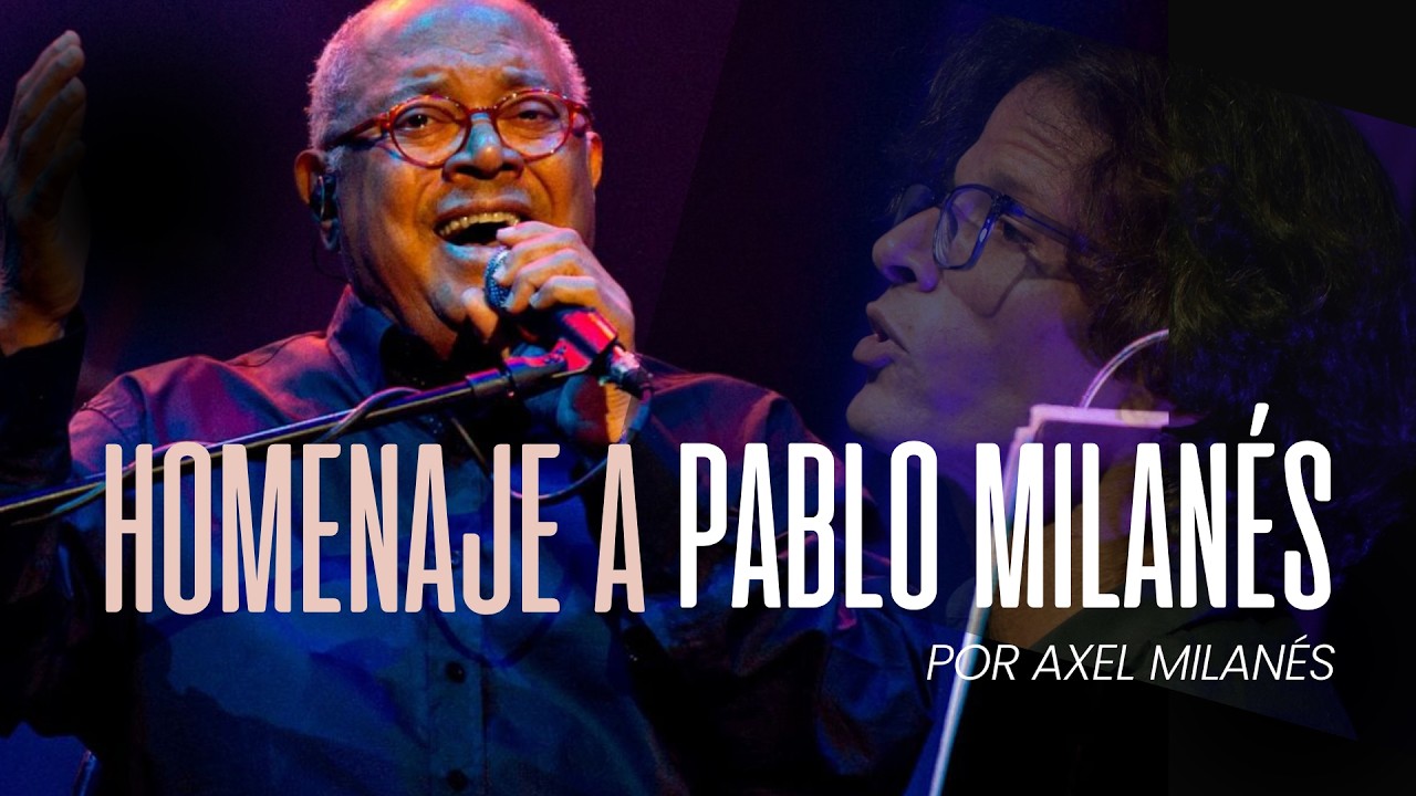 Axel Milanés - Concierto homenaje a Pablo Milanés