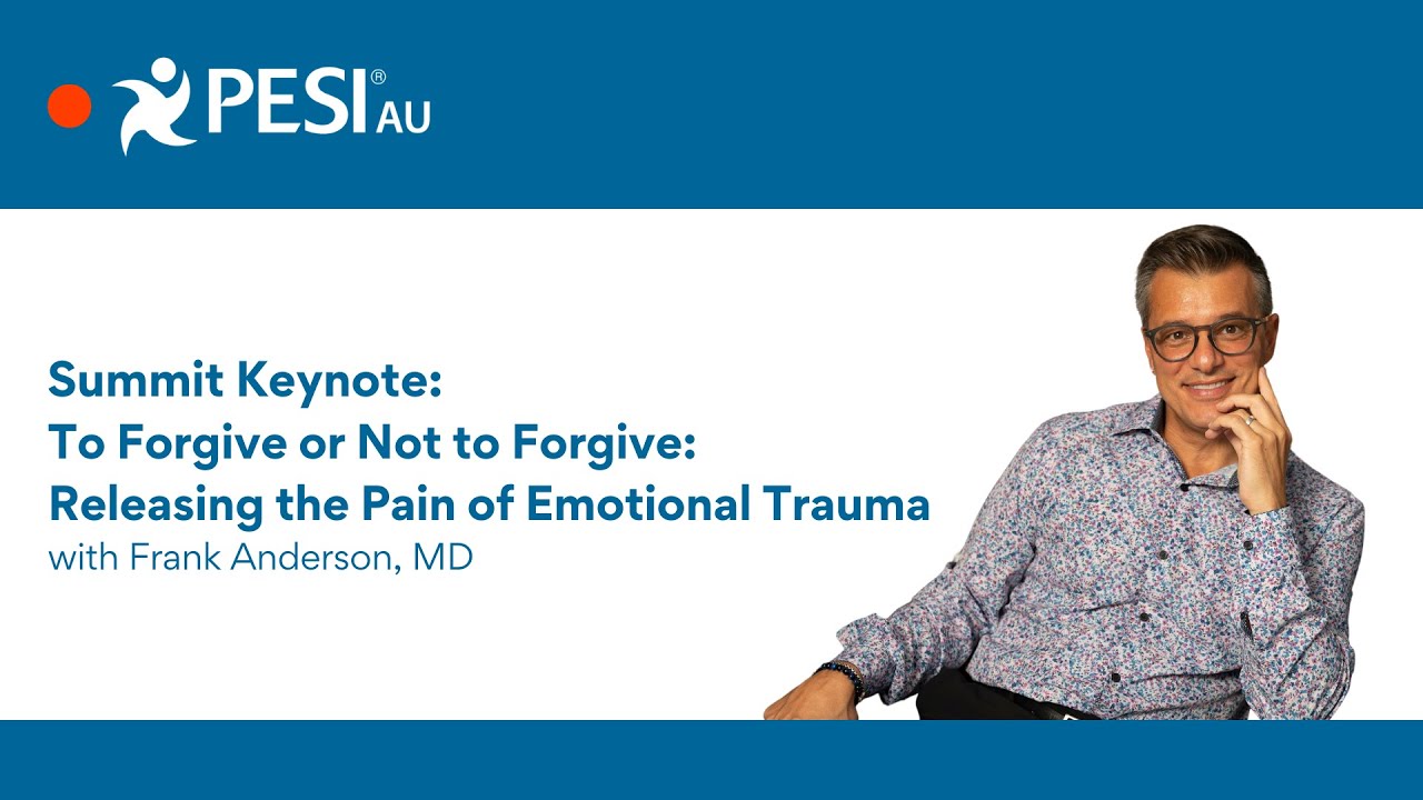 To Forgive or Not to Forgive: Releasing the Pain of Emotional Trauma
