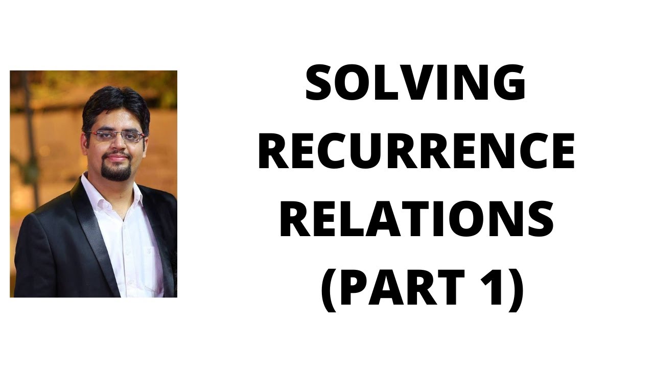 90. solving recurrence relations (part 1)