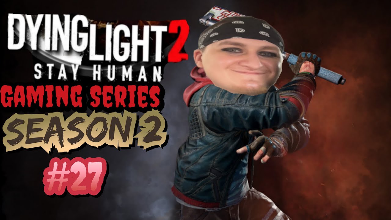 Dying Light 2 Stay Human Gaming Series SEASON 2 #27 CHAMPION OF THE APOCALYPSE AND LOST WORLD
