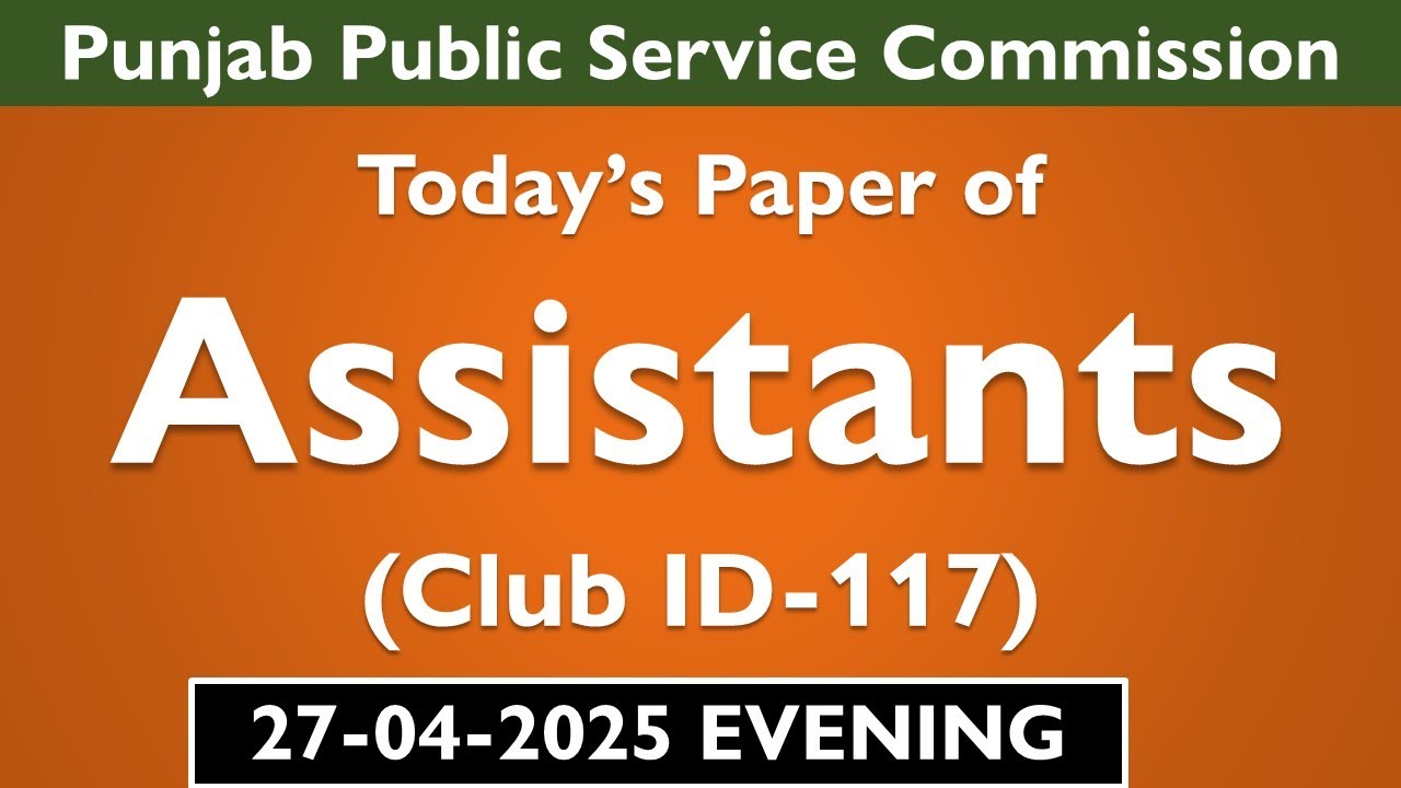 Today's PPSC Assistants / Head Clerk Papers 27/04/2025