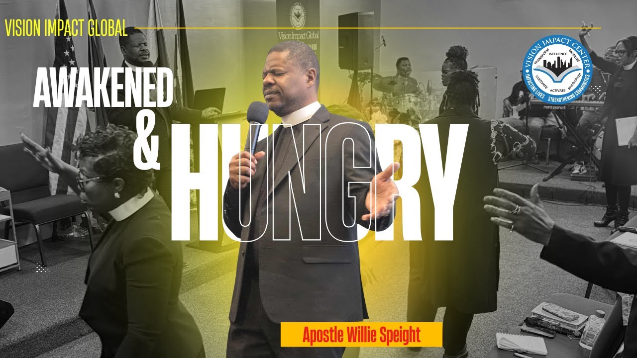AWAKENED & HUNGRY | Apostle Willie Speight